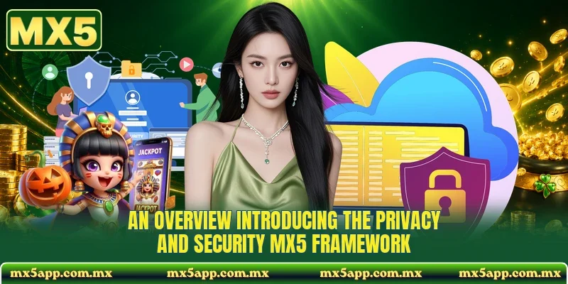 An overview introducing the privacy and security MX5 framework