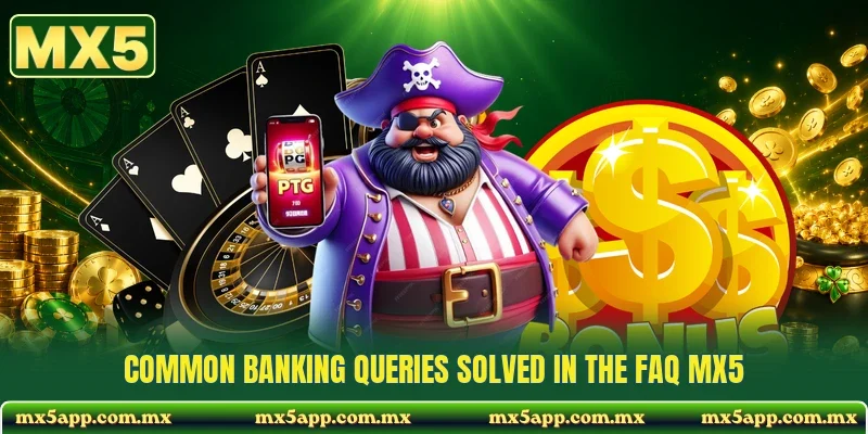 Common banking queries solved in the FAQ MX5