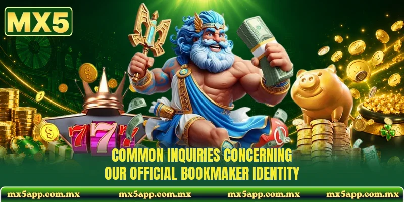 Common inquiries concerning our official bookmaker identity