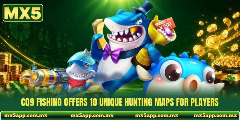CQ9 Fishing Offers 10 Unique Hunting Maps For Players