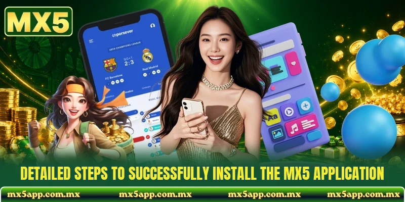 Detailed steps to successfully install the MX5 application