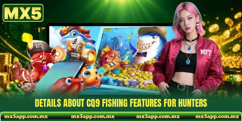 Details about CQ9 fishing features for hunters