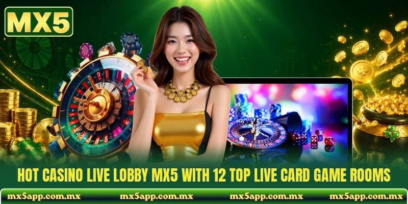 Hot Casino Live Lobby MX5 With 12 Top Live Card Game Rooms