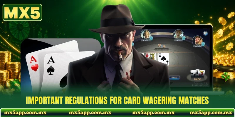 Important regulations for card wagering matches