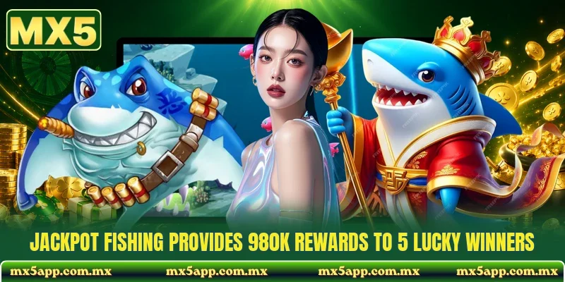 Jackpot Fishing Provides 980K Rewards To 5 Lucky Winners