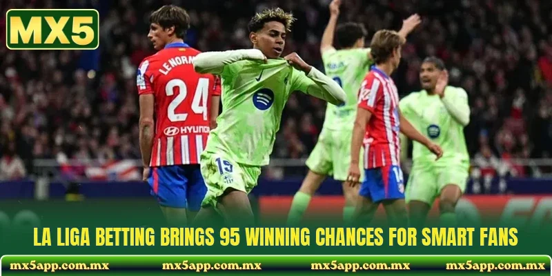La Liga Betting Brings 95 Winning Chances For Smart Fans