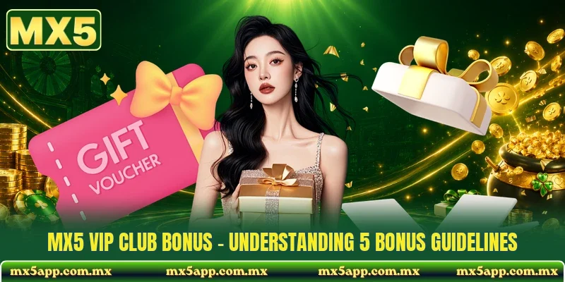 MX5 VIP CLUB BONUS - Understanding 5 Bonus Guidelines