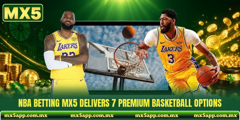 NBA Betting MX5 Delivers 7 Premium Basketball Options