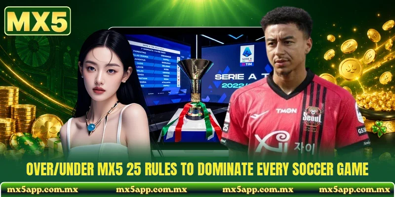 Over/Under MX5 25 Rules To Dominate Every Soccer Game