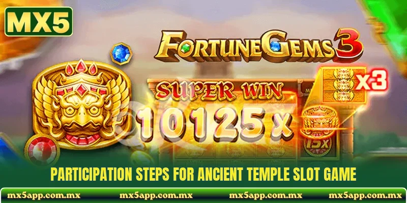 Participation steps for ancient temple slot game