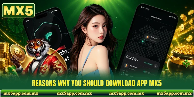 Reasons why you should download app MX5