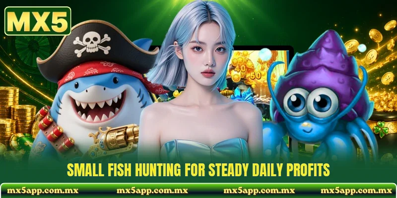 Small fish hunting for steady daily profits