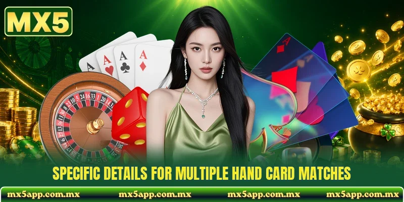 Specific details for multiple hand card matches