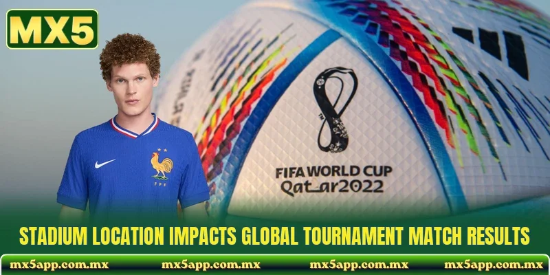 Stadium location impacts global tournament match results