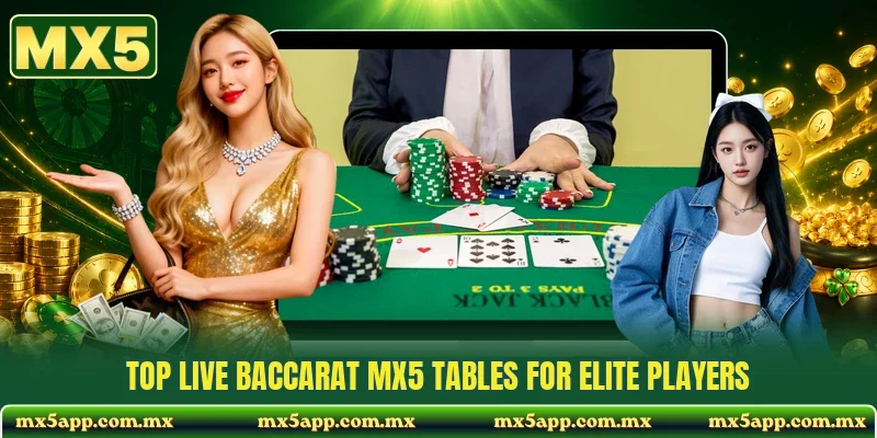 Top live Baccarat MX5 tables for elite players