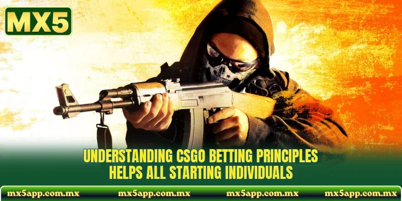 Understanding CSGO betting principles helps all starting individuals