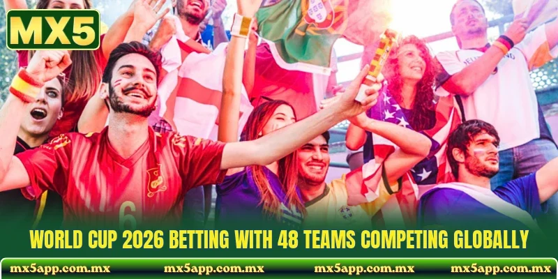 World Cup 2026 Betting With 48 Teams Competing Globally